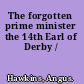 The forgotten prime minister the 14th Earl of Derby /