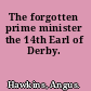 The forgotten prime minister the 14th Earl of Derby.