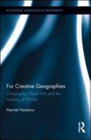 For creative geographies : geography, visual arts and the making of worlds /