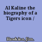 Al Kaline the biography of a Tigers icon /