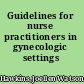 Guidelines for nurse practitioners in gynecologic settings
