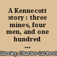 A Kennecott story : three mines, four men, and one hundred years, 1887-1997 /