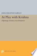 At play with Krishna : pilgrimage dramas from Brindavan /