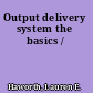 Output delivery system the basics /