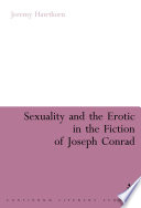 Sexuality and the erotic in the fiction of Joseph Conrad