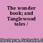 The wonder book; and Tanglewood tales /