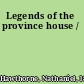 Legends of the province house /