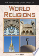 The Greenhaven encyclopedia of world religions /