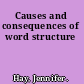 Causes and consequences of word structure