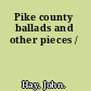 Pike county ballads and other pieces /