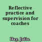 Reflective practice and supervision for coaches