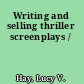 Writing and selling thriller screenplays /