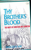 Thy brother's blood : the roots of Christian anti-Semitism /