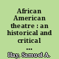 African American theatre : an historical and critical analysis /