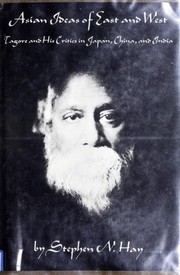 Asian ideas of east and west ; Tagore and his critics in Japan, China, and India /