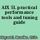 AIX 5L practical performance tools and tuning guide