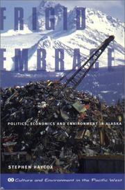 Frigid embrace : politics, economics, and environment in Alaska /