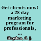 Get clients now! a 28-day marketing program for professionals, consultants, and coaches /