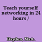 Teach yourself networking in 24 hours /