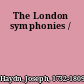 The London symphonies /