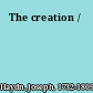 The creation /