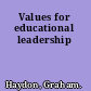 Values for educational leadership