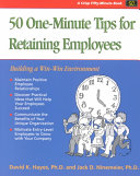 50 one-minute tips for retaining employees building a win-win environment /