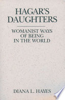 Hagar's daughters : womanist ways of being in the world /