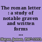 The roman letter : a study of notable graven and written forms from twenty centuries in which our Latin alphabet moved toward its high destiny as the basic medium of printed communication throughout the Western world /