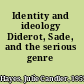 Identity and ideology Diderot, Sade, and the serious genre /