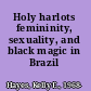 Holy harlots femininity, sexuality, and black magic in Brazil /