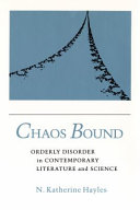 Chaos bound : orderly disorder in contemporary literature and science /