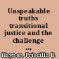 Unspeakable truths transitional justice and the challenge of truth commissions /