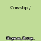 Cowslip /