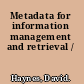 Metadata for information management and retrieval /