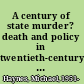 A century of state murder? death and policy in twentieth-century Russia /