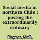 Social media in northern Chile : posting the extraordinarily ordinary /