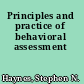 Principles and practice of behavioral assessment