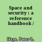 Space and security : a reference handbook /