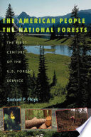 The American people & the national forests : the first century of the U.S. Forest Service /