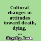 Cultural changes in attitudes toward death, dying, and bereavement