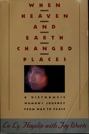 When heaven and earth changed places : a Vietnamese woman's journey from war to peace /