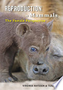Reproduction in mammals : the female perspective /