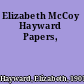 Elizabeth McCoy Hayward Papers,