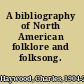 A bibliography of North American folklore and folksong.
