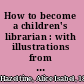 How to become a children's librarian : with illustrations from St. Louis and the St. Louis Public Library /