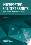 Interpreting soil test results : what do all the numbers mean? /