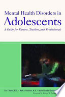 Mental health disorders in adolescents : a guide for parents, teachers, and professionals /