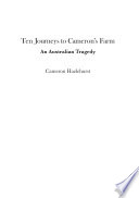 Ten journeys to Cameron's farm : an Australian tragedy /