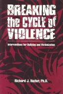 Breaking the cycle of violence : interventions for bullying and victimization /